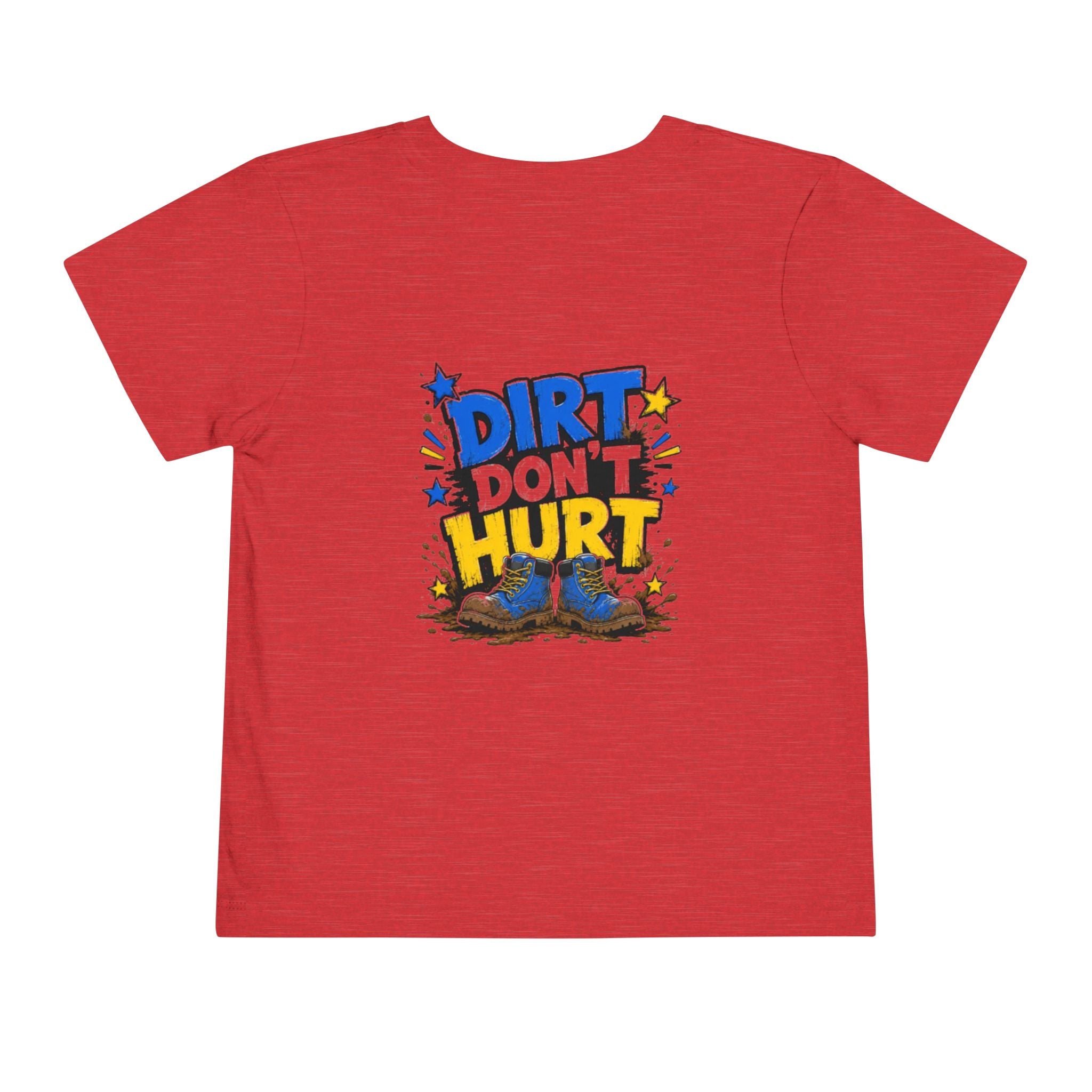 Toddler Tee — "Dirt Don't Hurt" Cute Mud Play Graphic Shirt