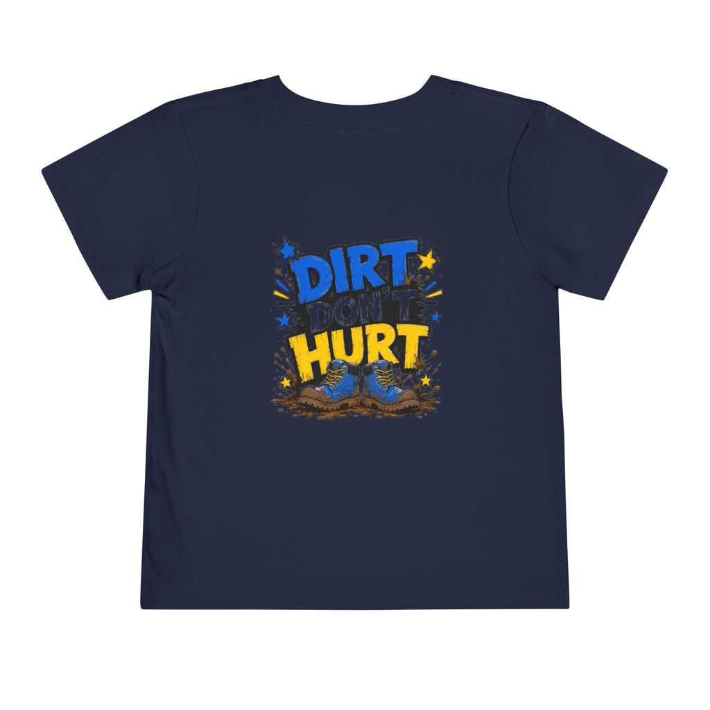 Toddler Tee — "Dirt Don't Hurt" Cute Mud Play Graphic Shirt