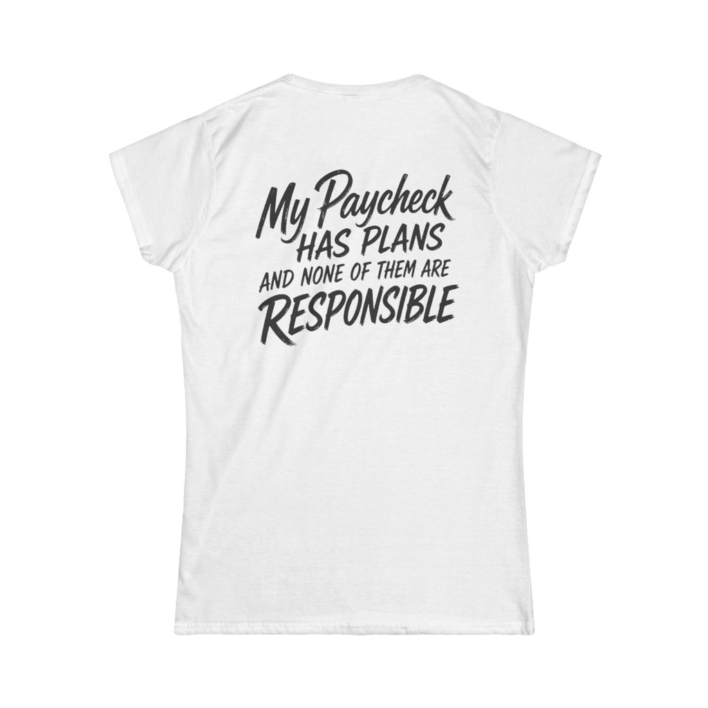 Women's Tee — "My Paycheck Has Plans (And None Of Them Are Responsible)"