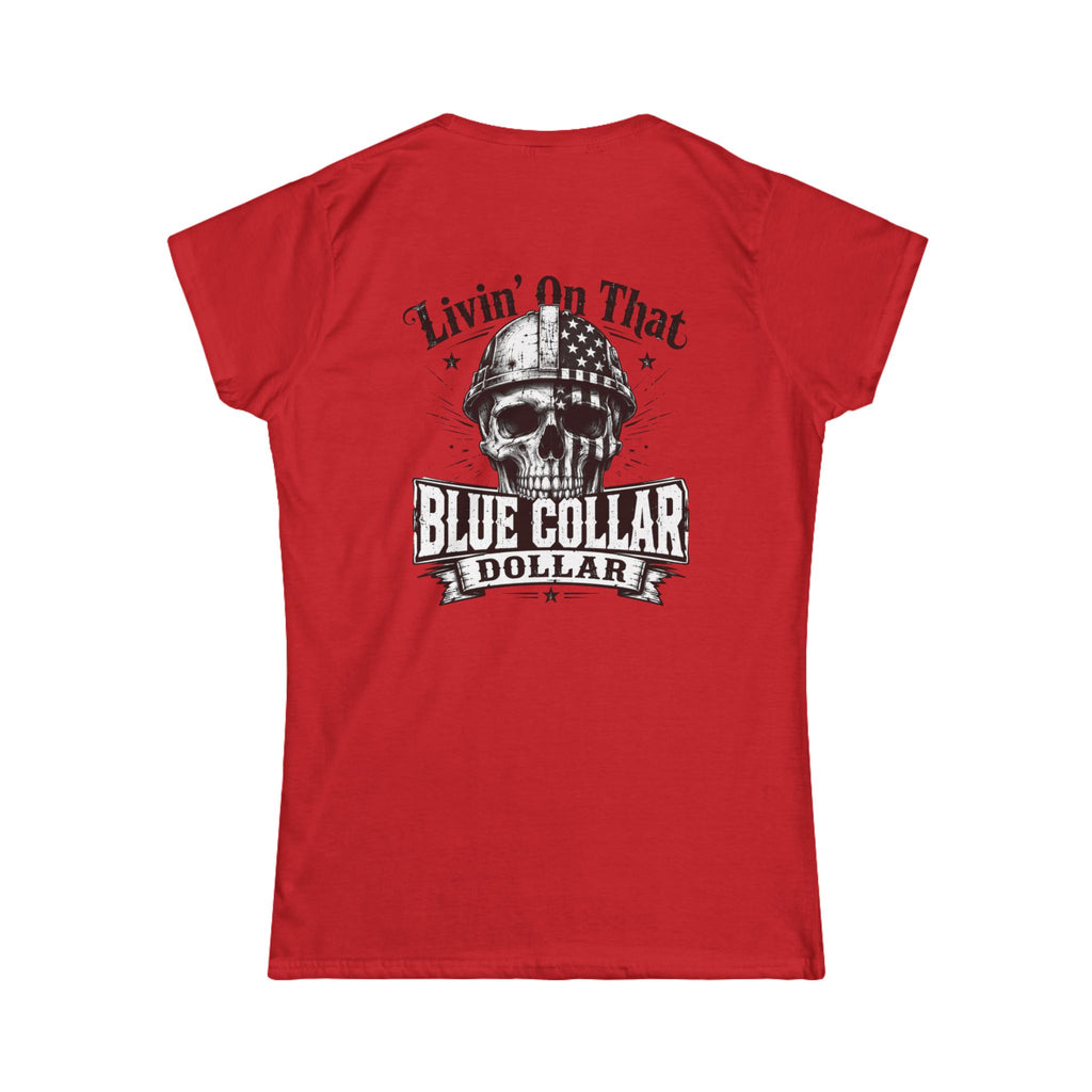 Blue Collar Dollar Women's Tee — "Livin' On That" Skull Workwear T-Shirt