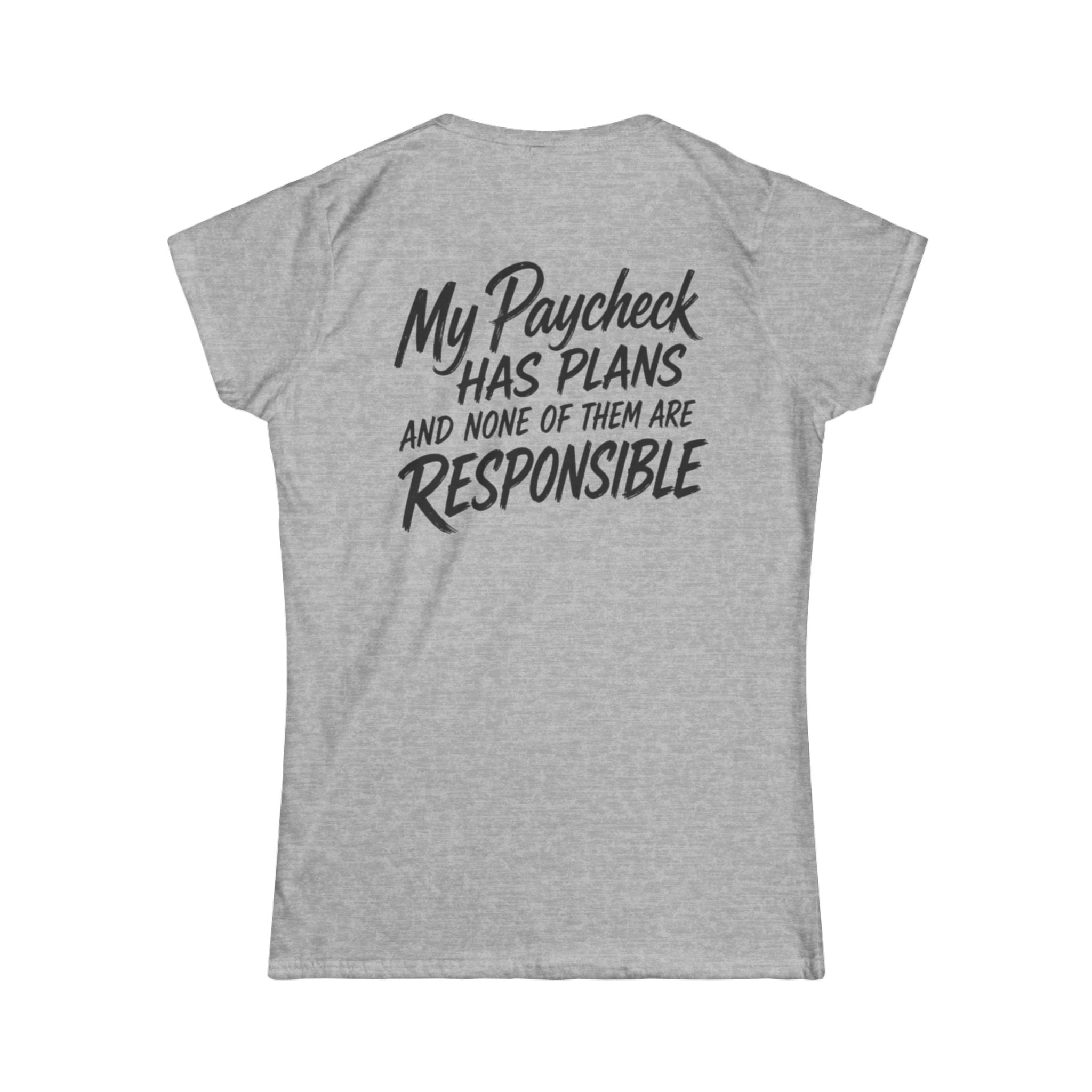 Women's Tee — "My Paycheck Has Plans (And None Of Them Are Responsible)"