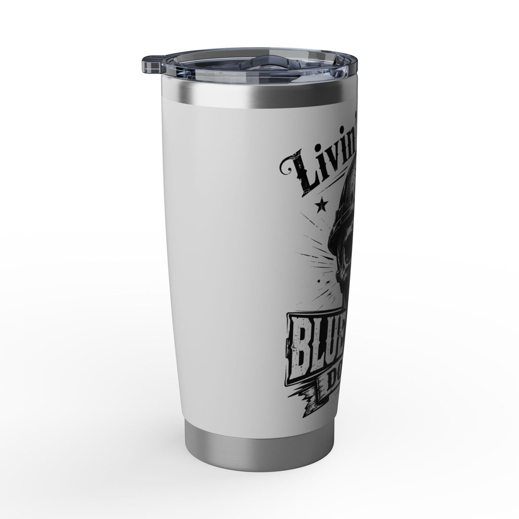 Livin' On That Blue Collar Dollar 20oz Tumbler
