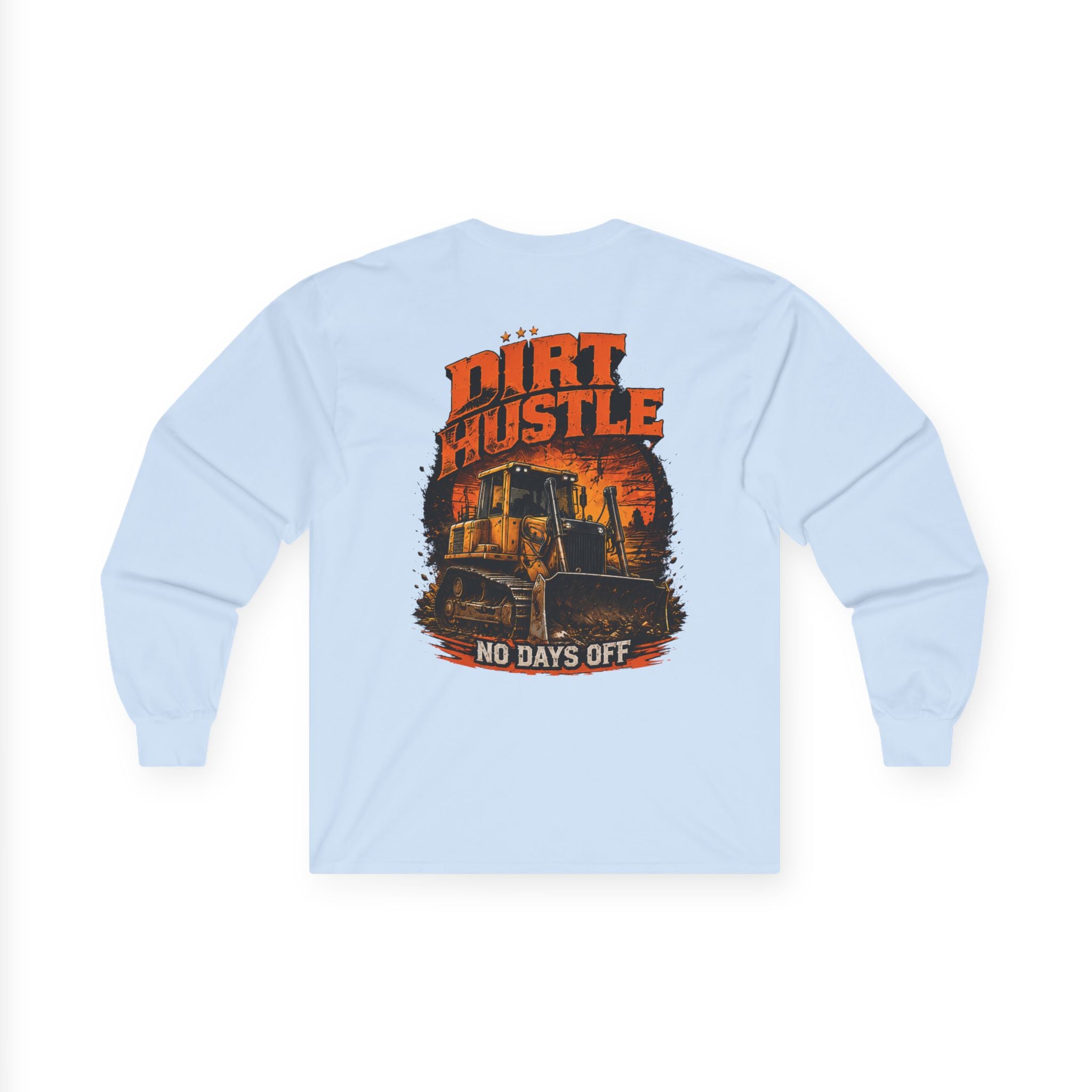 Dirt Hustle Long Sleeve Tee — No Days Off Construction Work Shirt