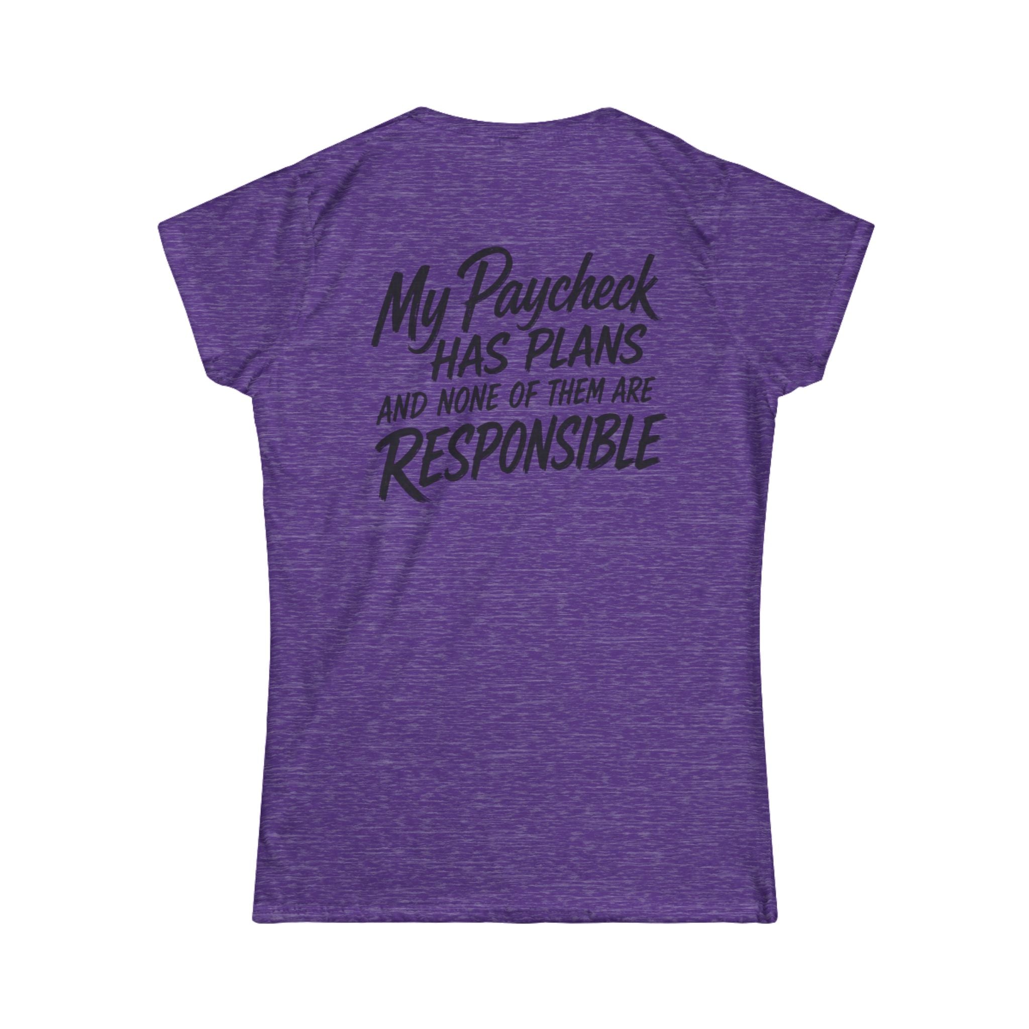 Women's Tee — "My Paycheck Has Plans (And None Of Them Are Responsible)"