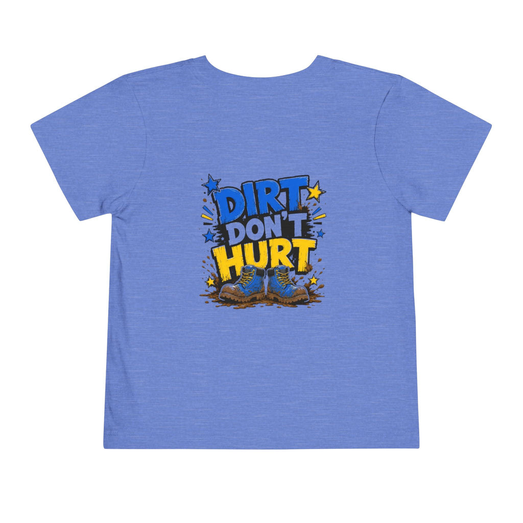 Toddler Tee — "Dirt Don't Hurt" Cute Mud Play Graphic Shirt
