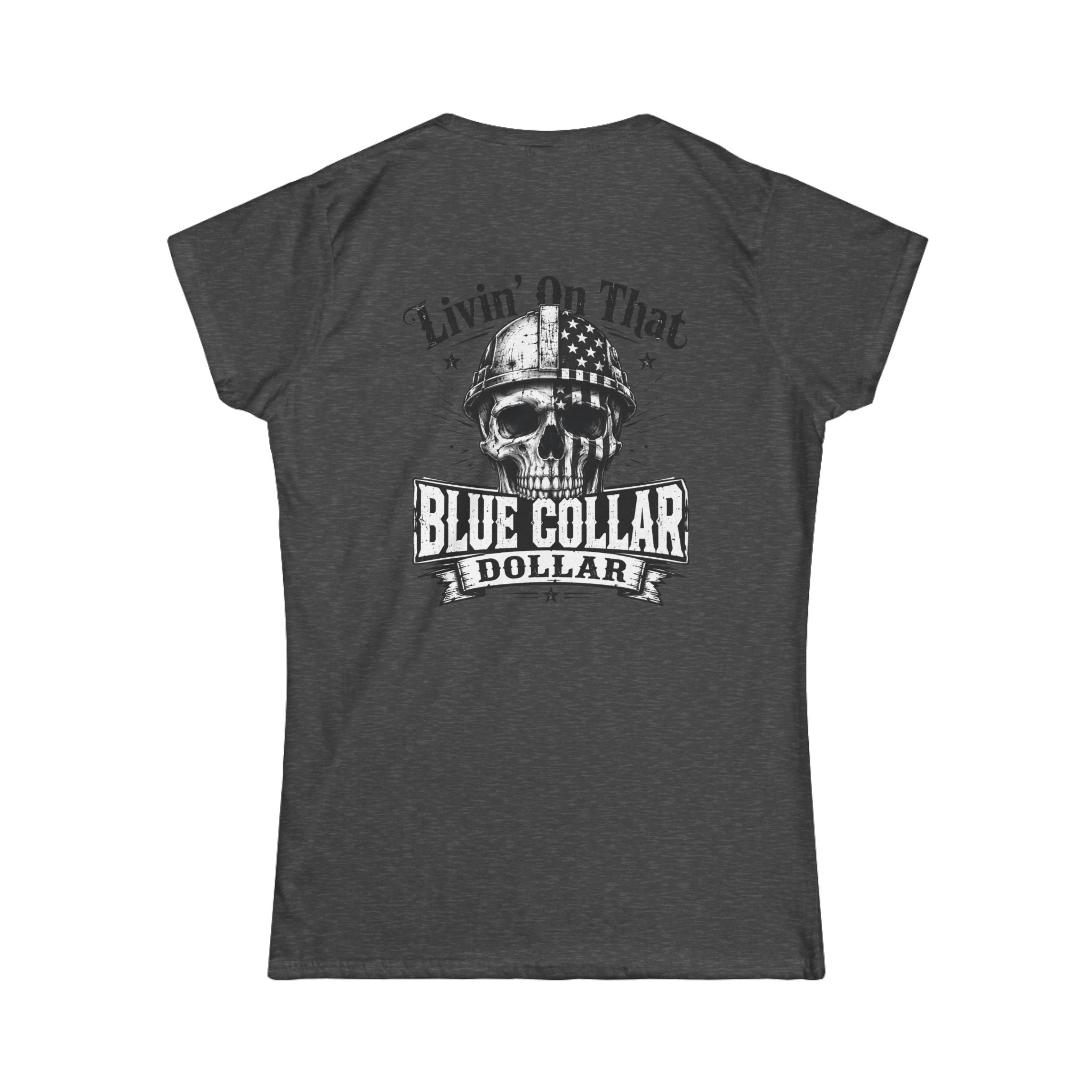 Blue Collar Dollar Women's Tee — "Livin' On That" Skull Workwear T-Shirt