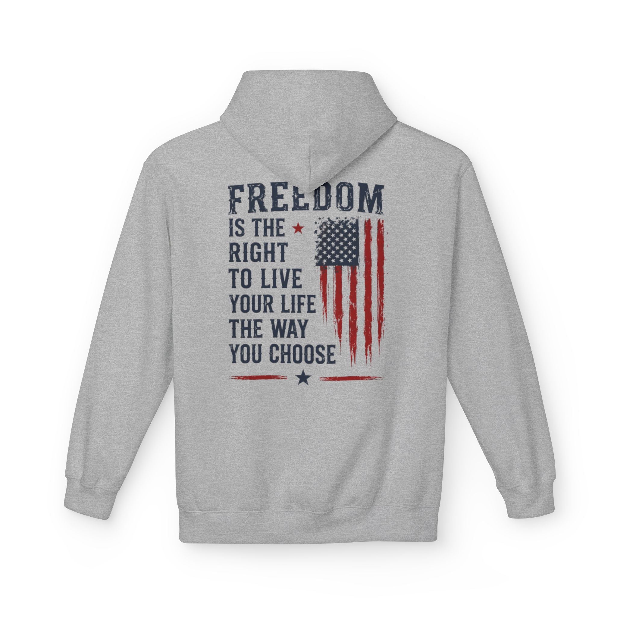 Freedom Flag Hoodie — "Freedom is the right to live your life the way you choose" Patriotic Pullover
