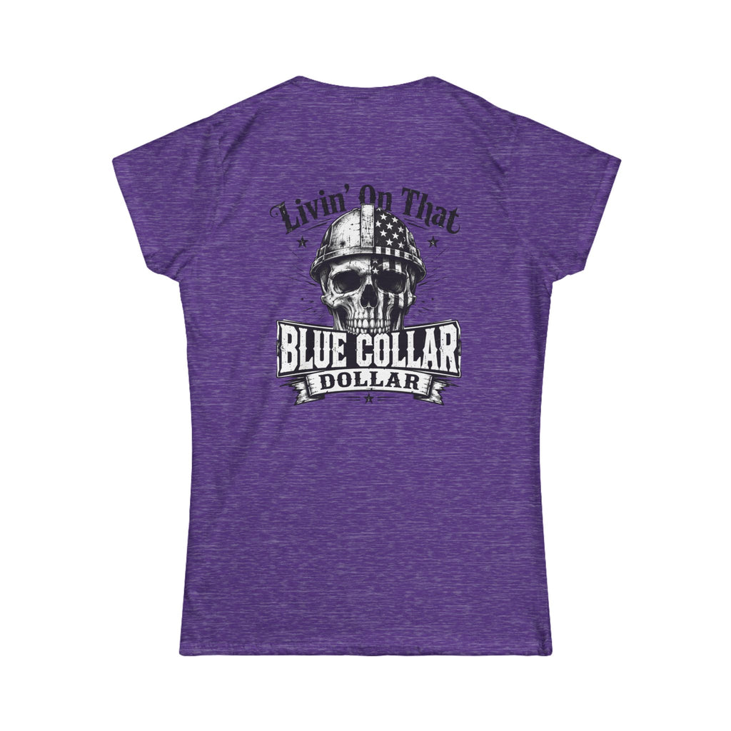 Blue Collar Dollar Women's Tee — "Livin' On That" Skull Workwear T-Shirt
