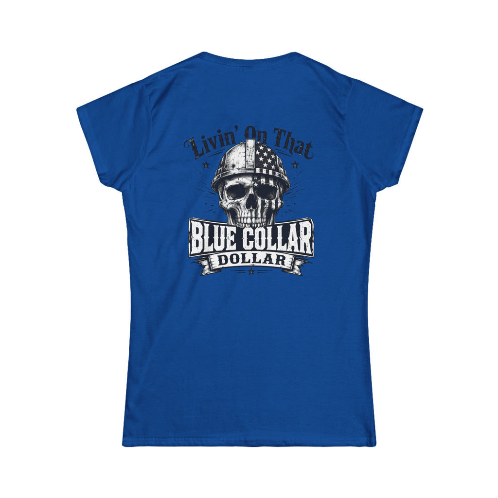 Blue Collar Dollar Women's Tee — "Livin' On That" Skull Workwear T-Shirt
