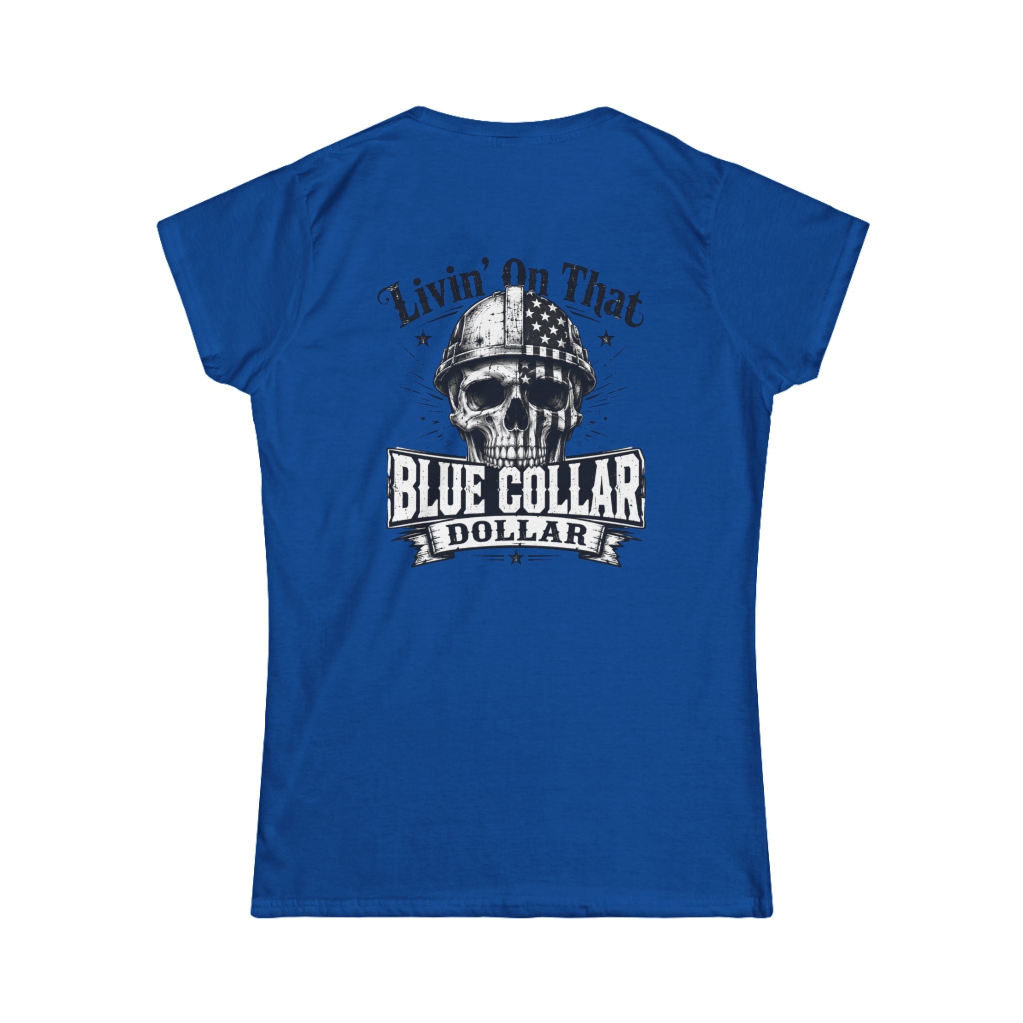 Blue Collar Dollar Women's Tee — "Livin' On That" Skull Workwear T-Shirt