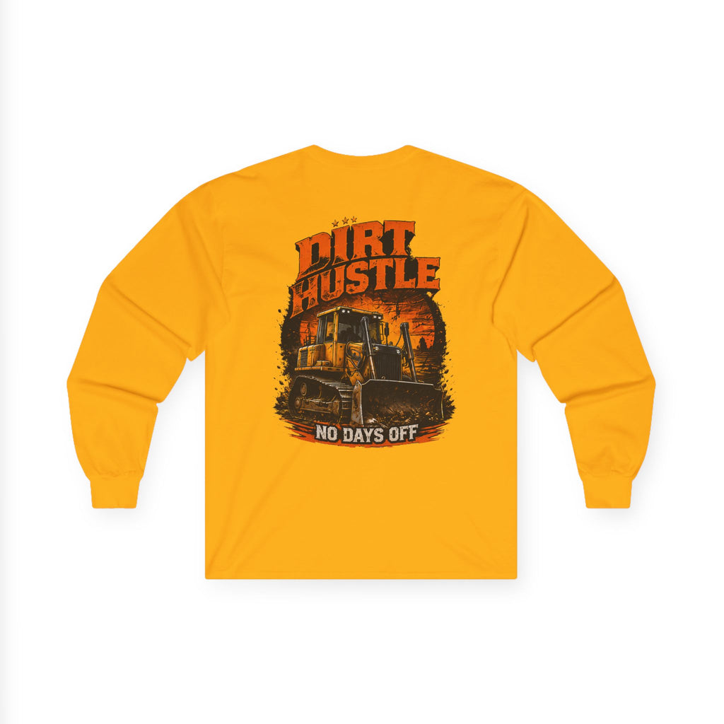 Dirt Hustle Long Sleeve Tee — No Days Off Construction Work Shirt