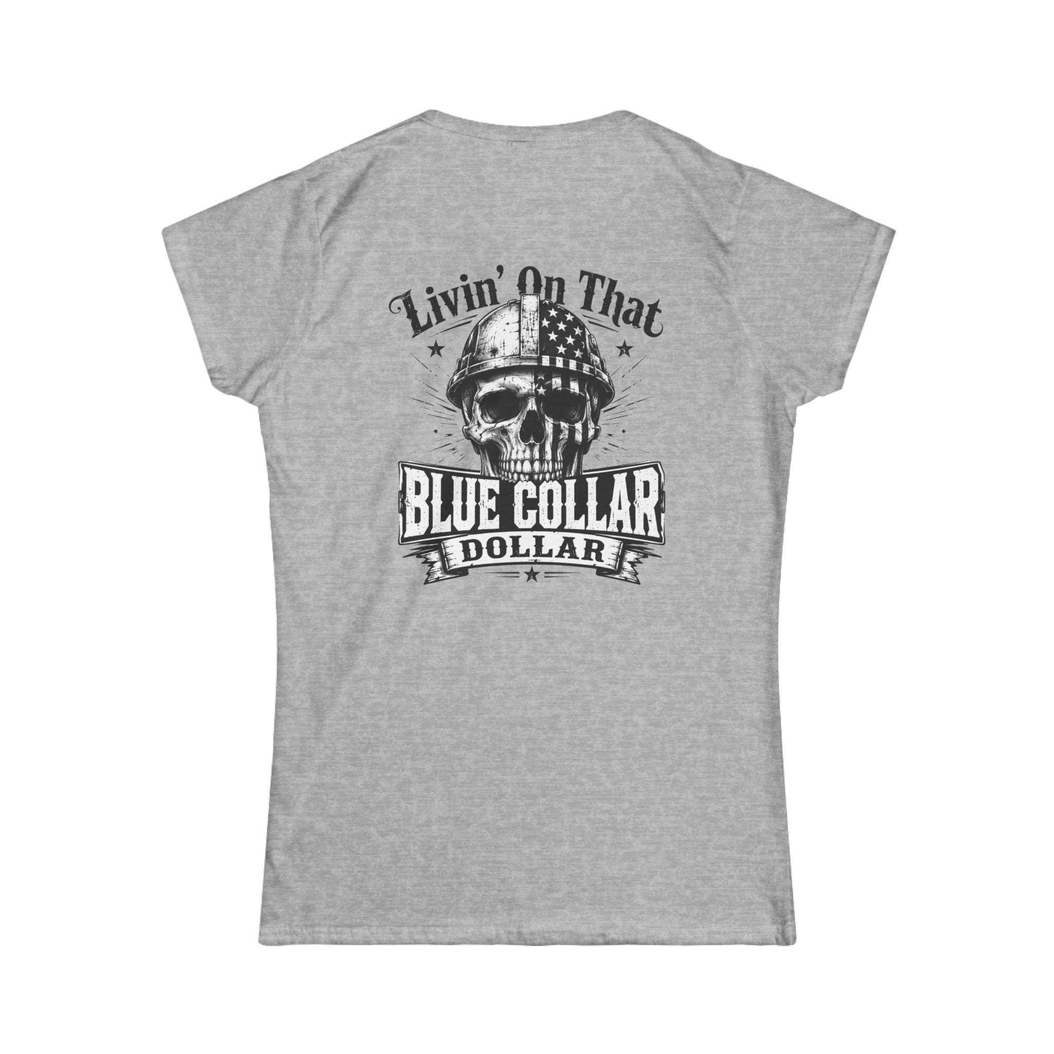 Blue Collar Dollar Women's Tee — "Livin' On That" Skull Workwear T-Shirt