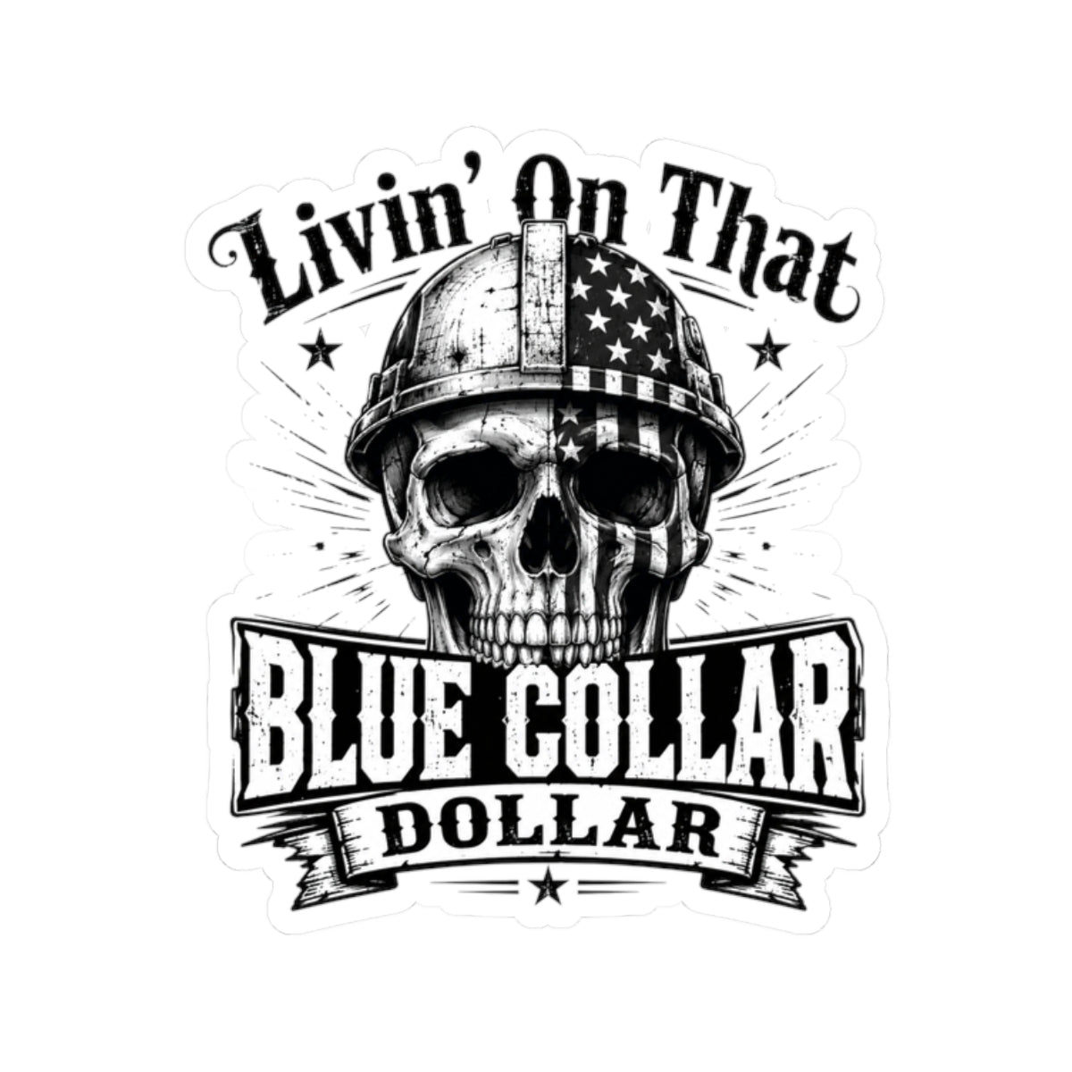 Blue Collar Dollar Skull Sticker — "Livin' On That" Kiss-Cut Vinyl