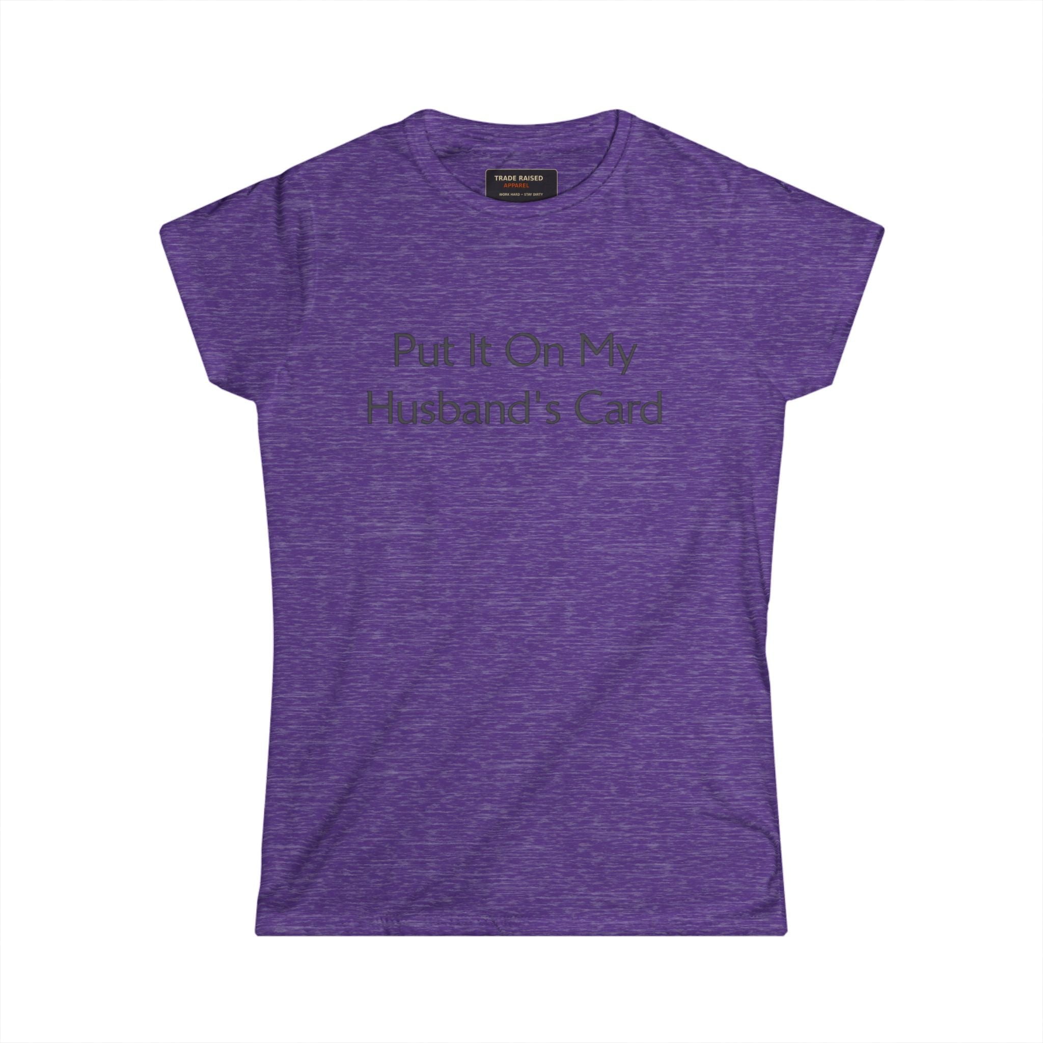 Put It On My Husband's Card Women's Tee