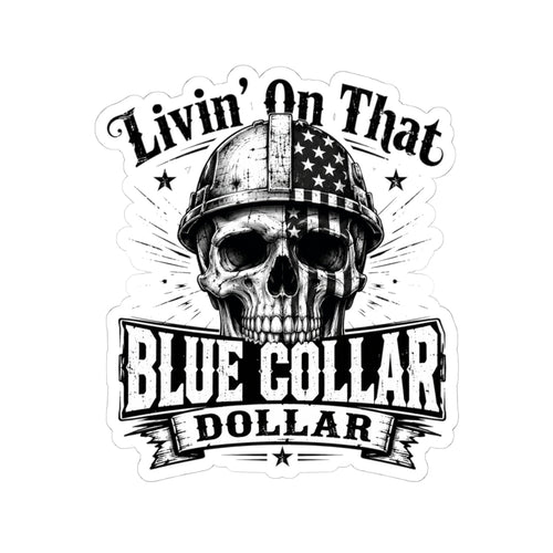 Blue Collar Dollar Skull Sticker — "Livin' On That" Kiss-Cut Vinyl