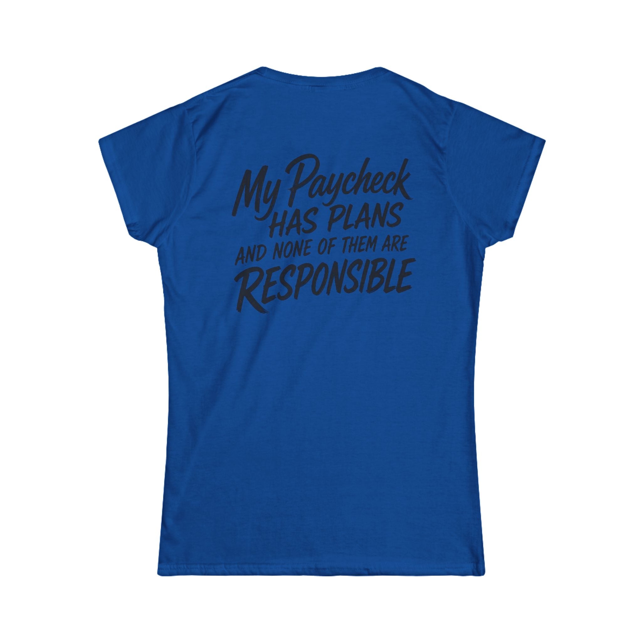 Women's Tee — "My Paycheck Has Plans (And None Of Them Are Responsible)"