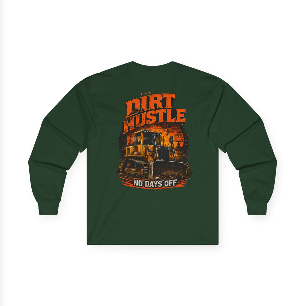 Dirt Hustle Long Sleeve Tee — No Days Off Construction Work Shirt
