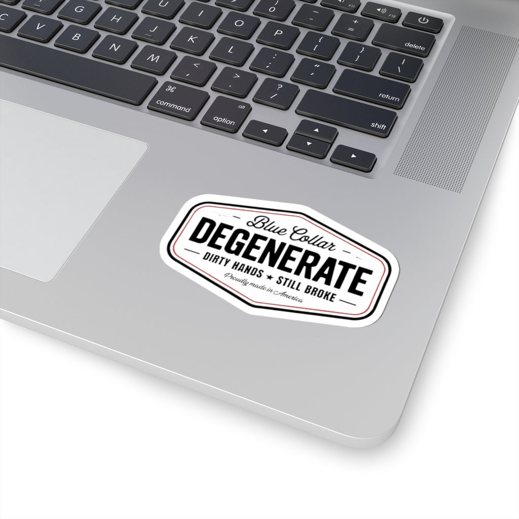 Degenerate Blue Collar Sticker — "Blue Collar Degenerate: Dirty Hands • Still Broke" Kiss-Cut Vinyl Sticker