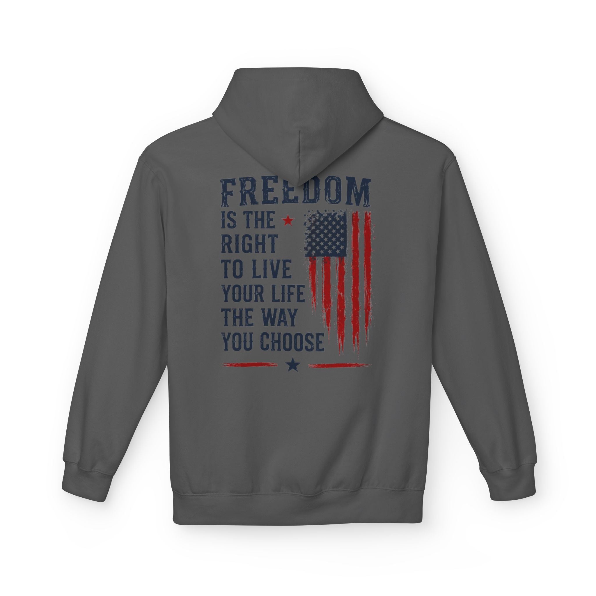 Freedom Flag Hoodie — "Freedom is the right to live your life the way you choose" Patriotic Pullover