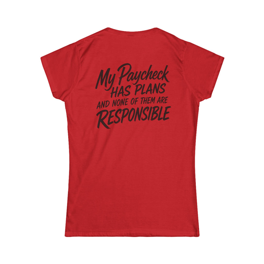 Women's Tee — "My Paycheck Has Plans (And None Of Them Are Responsible)"