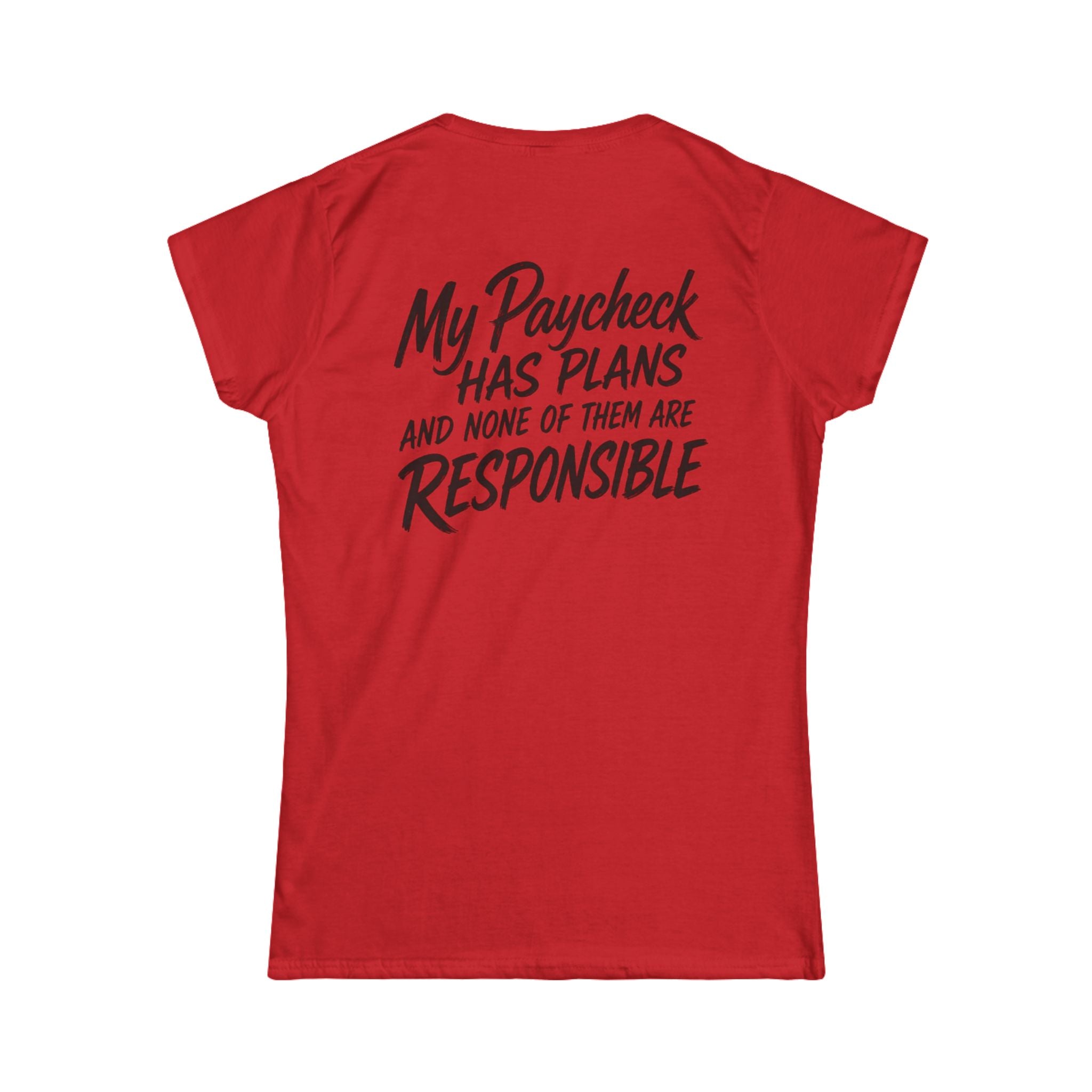 Women's Tee — "My Paycheck Has Plans (And None Of Them Are Responsible)"