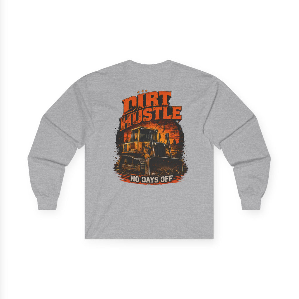 Dirt Hustle Long Sleeve Tee — No Days Off Construction Work Shirt