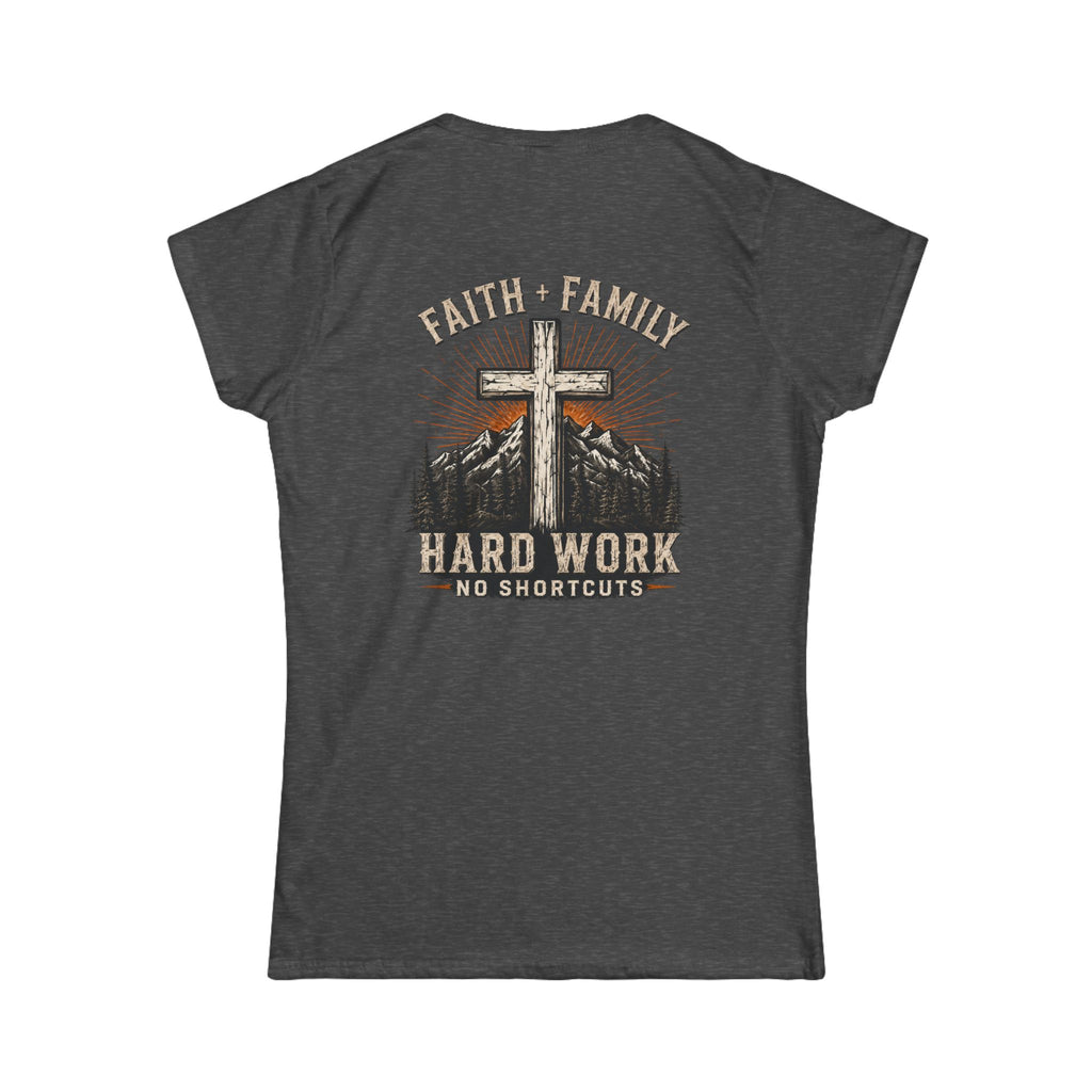 Faith + Family Cross Tee — "Hard Work No Shortcuts" Women's Christian T-Shirt