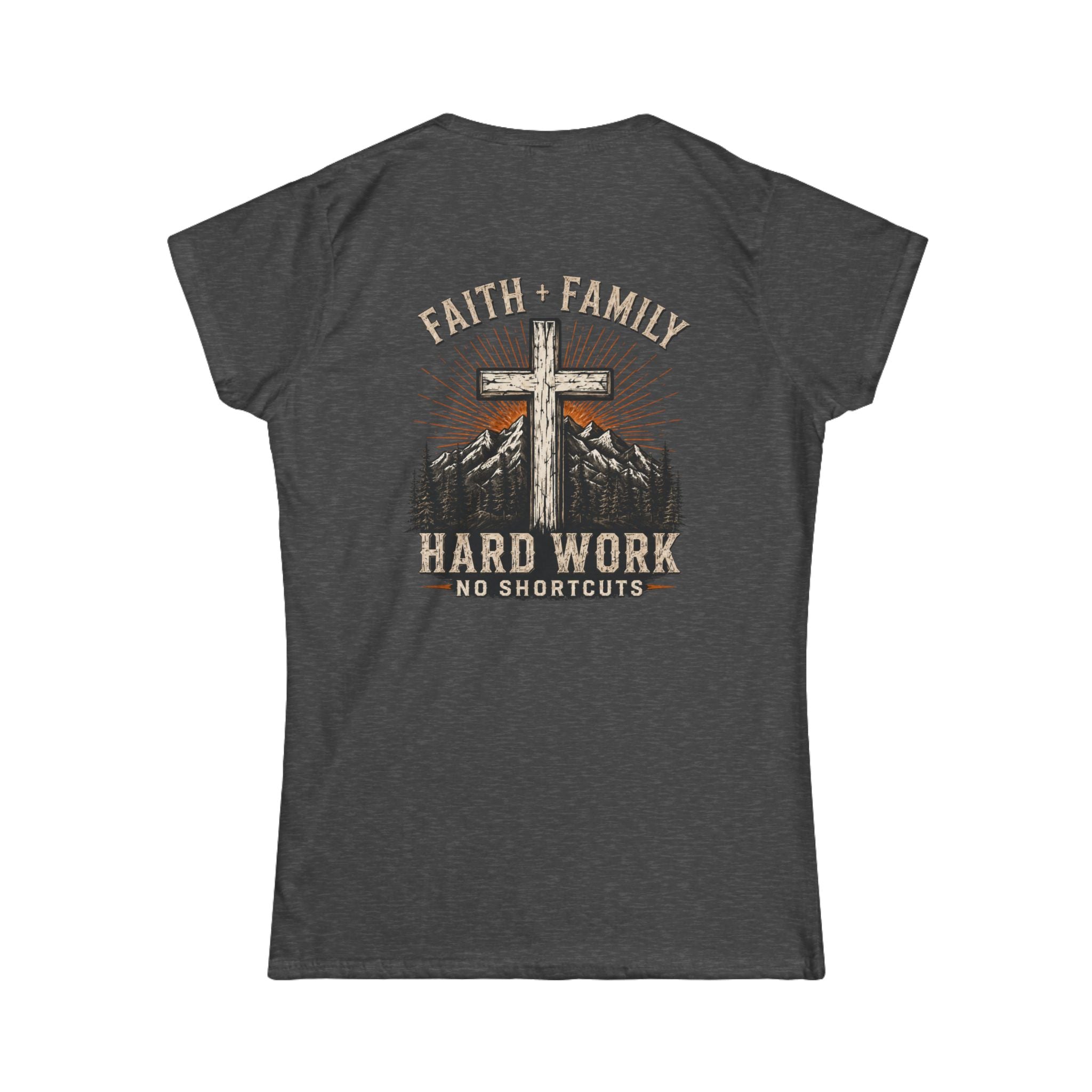 Faith + Family Cross Tee — "Hard Work No Shortcuts" Women's Christian T-Shirt