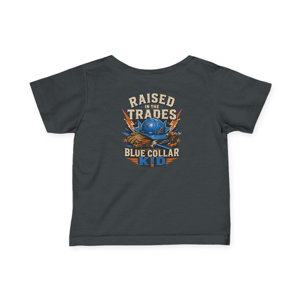 Infant Tee — "Raised in the Trades" Blue Collar Kid Baby Shirt