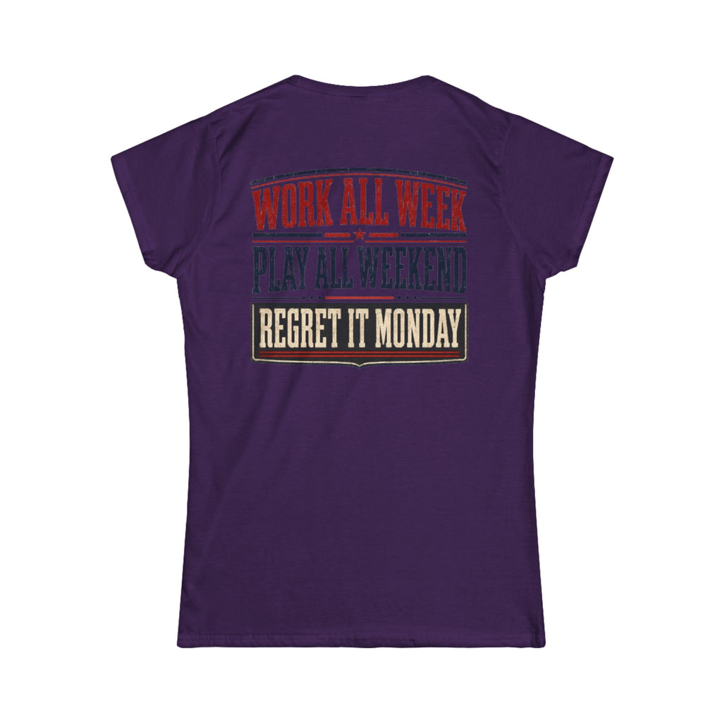 Women's Tee — "Work All Week, Play All Weekend, Regret It Monday"