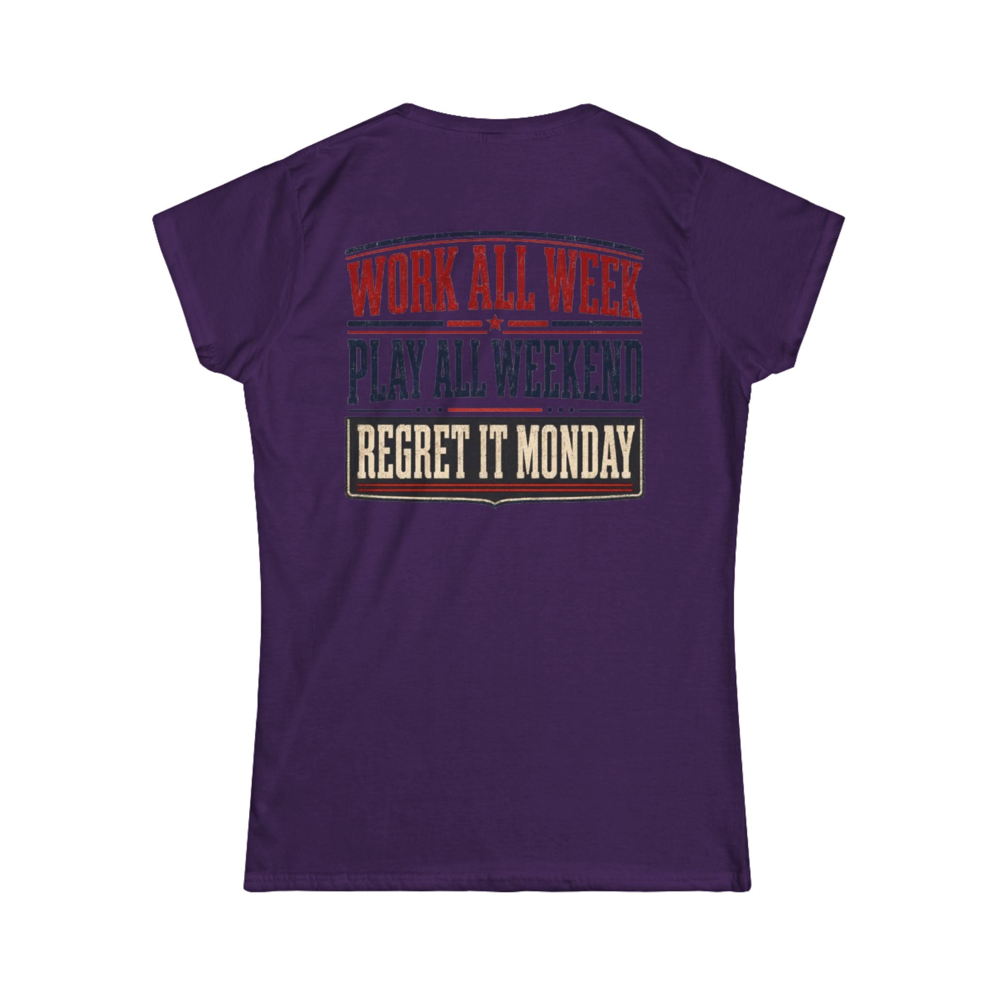 Women's Tee — "Work All Week, Play All Weekend, Regret It Monday"